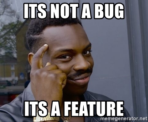 It is not a bug, it is a feature